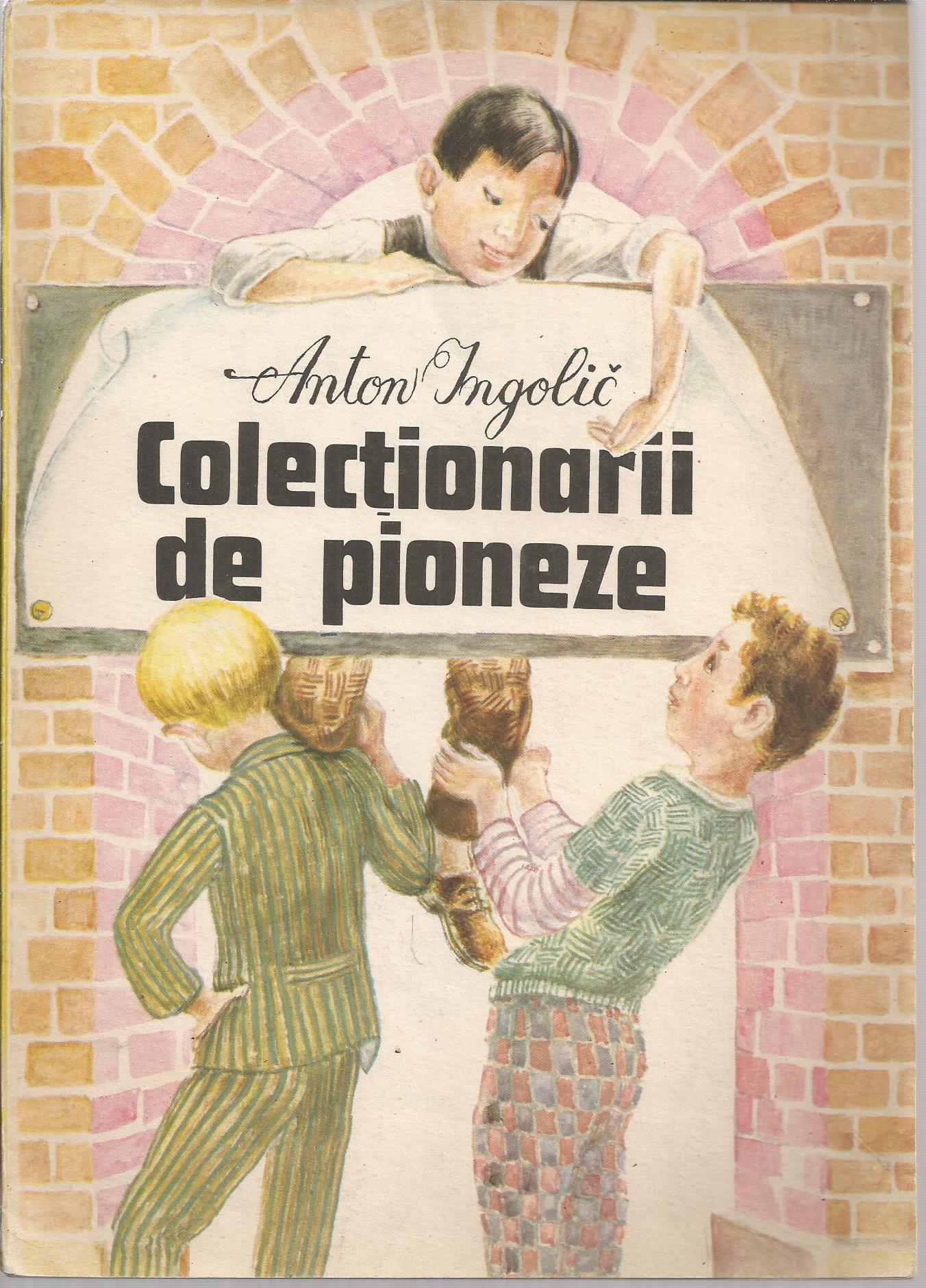 Colecționarii de pioneze by Anton Ingolič