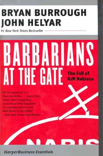 Barbarians at the Gate: The Fall of RJR Nabisco by Bryan Burrough