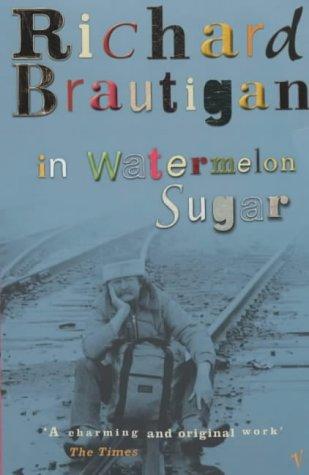 In Watermelon Sugar by Richard Brautigan