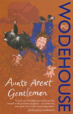 Aunts Aren't Gentlemen (Jeeves, #15) by P.G. Wodehouse
