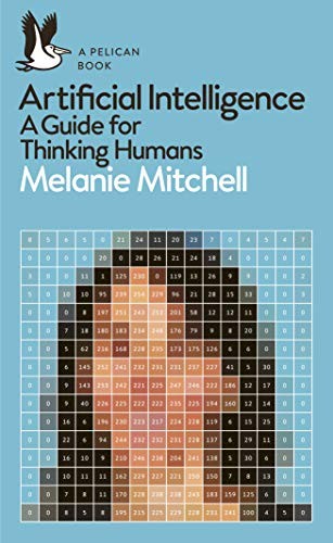 Artificial Intelligence: A Guide for Thinking Humans (Pelican Books) by Melanie  Mitchell