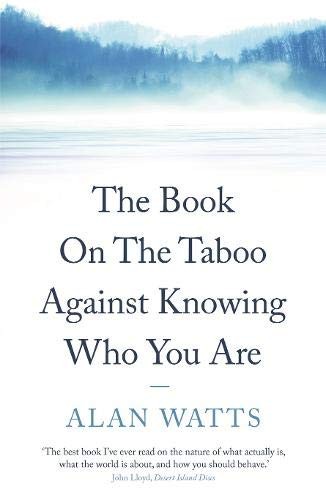 The Book: On the Taboo Against Knowing Who You Are by Alan W. Watts
