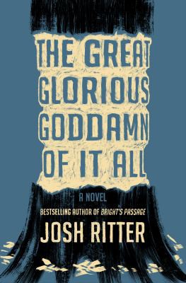 The Great Glorious Goddamn of It All: A Novel – A Whimsical Magical Realism Story of the Wild West by Josh Ritter