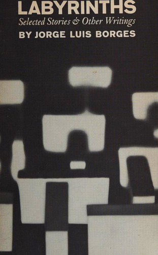 Labyrinths: Selected Stories & Other Writings by Jorge Luis Borges