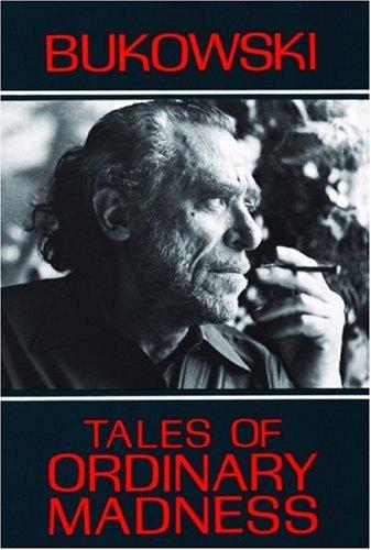Tales of Ordinary Madness by Charles Bukowski