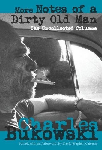 More Notes of a Dirty Old Man: The Uncollected Columns by Charles Bukowski