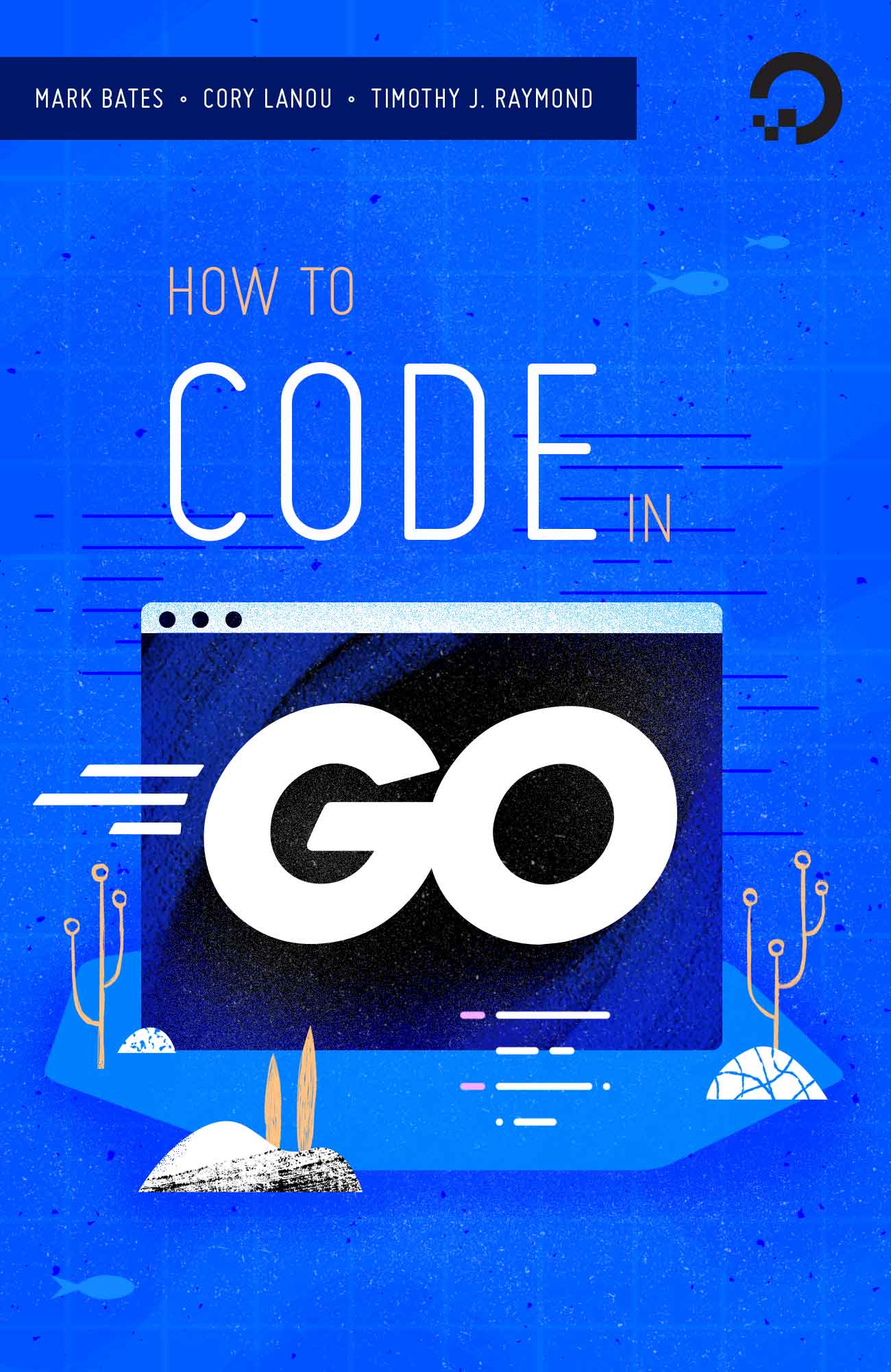 How to code in Go by Mark Bates