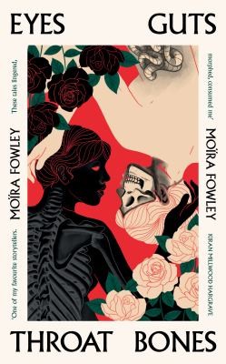 Eyes Guts Throat Bones by Moïra Fowley-Doyle