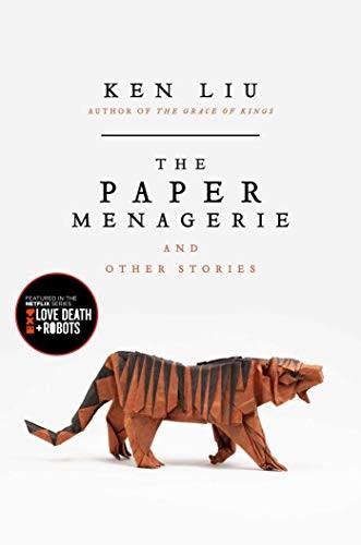 The Paper Menagerie and Other Stories by Ken Liu