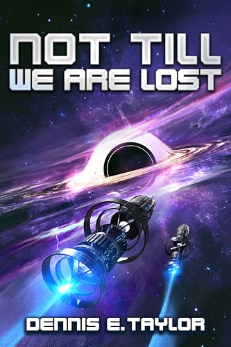 Not Till We Are Lost (Bobiverse #5) by Dennis E. Taylor