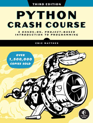 Python Crash Course: A Hands-On, Project-Based Introduction to Programming by Eric Matthes