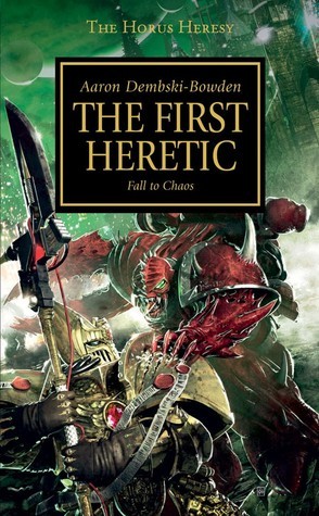 The First Heretic (The Horus Heresy, #14) by Aaron Dembski-Bowden
