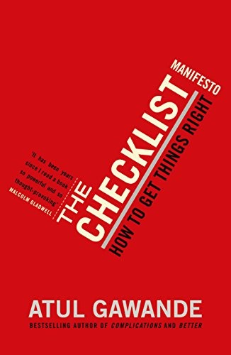 The Checklist Manifesto. How to Get Things Right by Atul Gawande