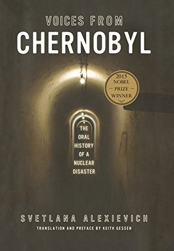 Voices from Chernobyl: The Oral History of a Nuclear Disaster by Svetlana Alexievich