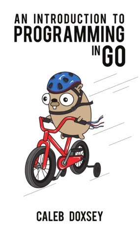 An Introduction to Programming in Go by Caleb Doxsey