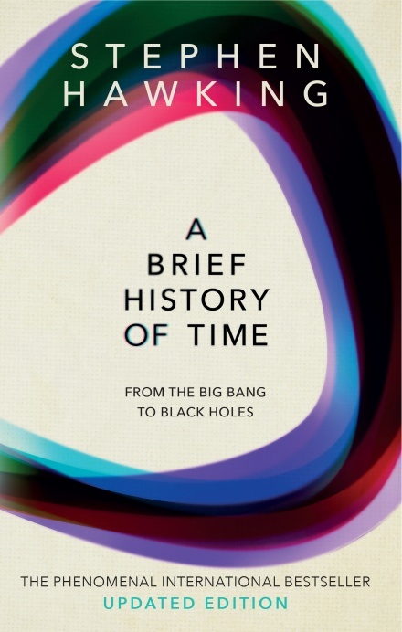 A Brief History of Time: From the Big Bang to Black Holes by Stephen W. Hawking