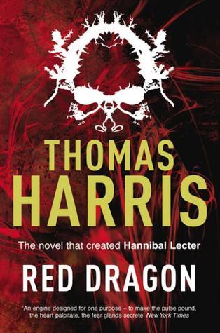 Red Dragon (Hannibal Lecter, #1) by Thomas  Harris