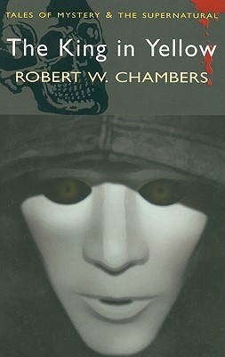The King in Yellow by Robert W. Chambers